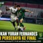 Yuran Fernandes Jadi Pahlawan! Persebaya Tantang Persib di Final Piala Presiden 2026
(Foto: Dok. Persebaya/bola/AI)